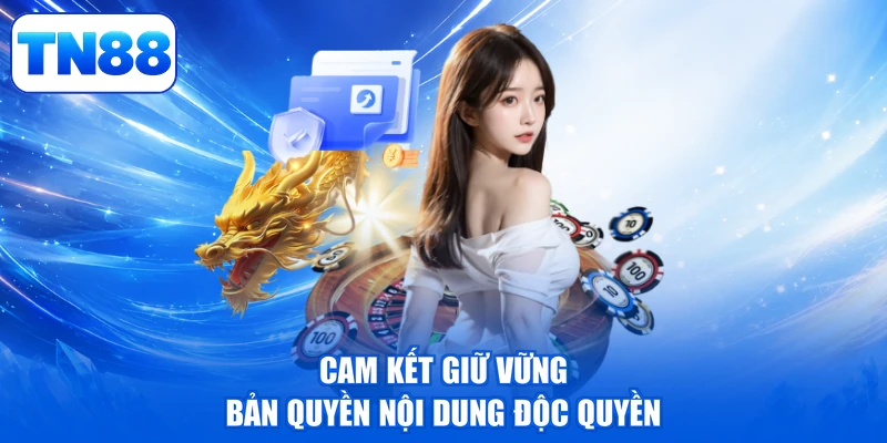 Điều Khoản Sử Dụng 2 Cam kết giữ vững bản quyền nội dung độc quyền