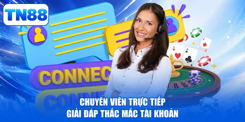 Liên Hệ TN88 2 Chuyên viên trực tiếp giải đáp thắc mắc tài khoản